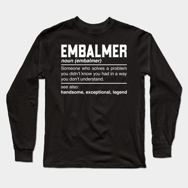 Embalmer Definition Design - Mortician Funeral Director Noun Long Sleeve T-Shirt by Pizzan